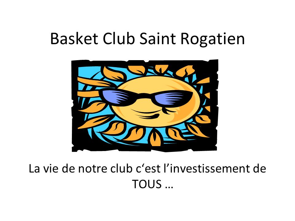 Basket Club Saint Rogatien La vie de notre club cest linvestissement de TOUS …