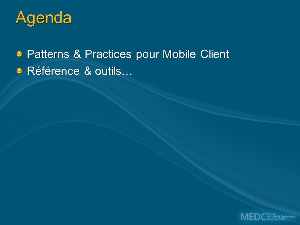 Agenda Patterns & Practices pour Mobile Client Référence & outils… Patterns & Practices pour Mobile Client Référence & outils…