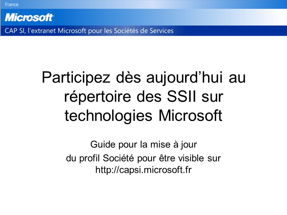 Participez dès aujourdhui au répertoire des SSII sur technologies Microsoft Guide pour la mise à jour du profil Société pour être visible sur