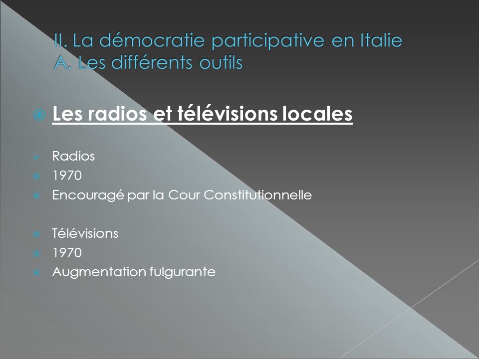 Les radios et télévisions locales Radios 1970 Encouragé par la Cour Constitutionnelle Télévisions 1970 Augmentation fulgurante