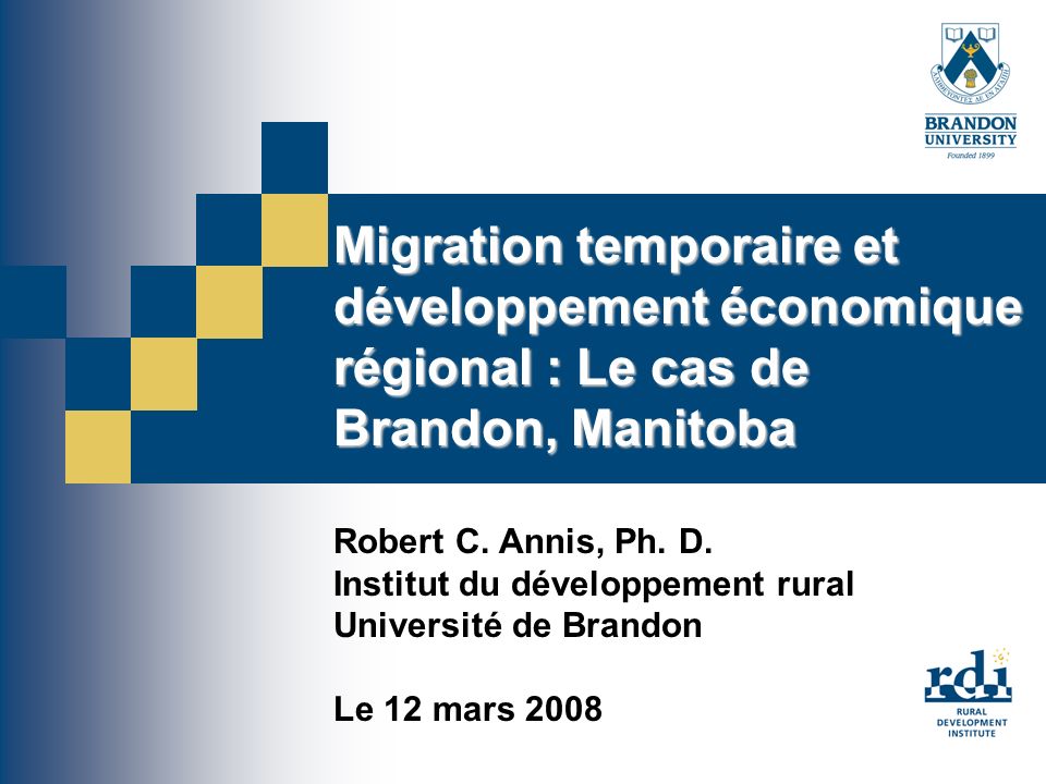 Migration temporaire et développement économique régional : Le cas de Brandon, Manitoba Robert C.