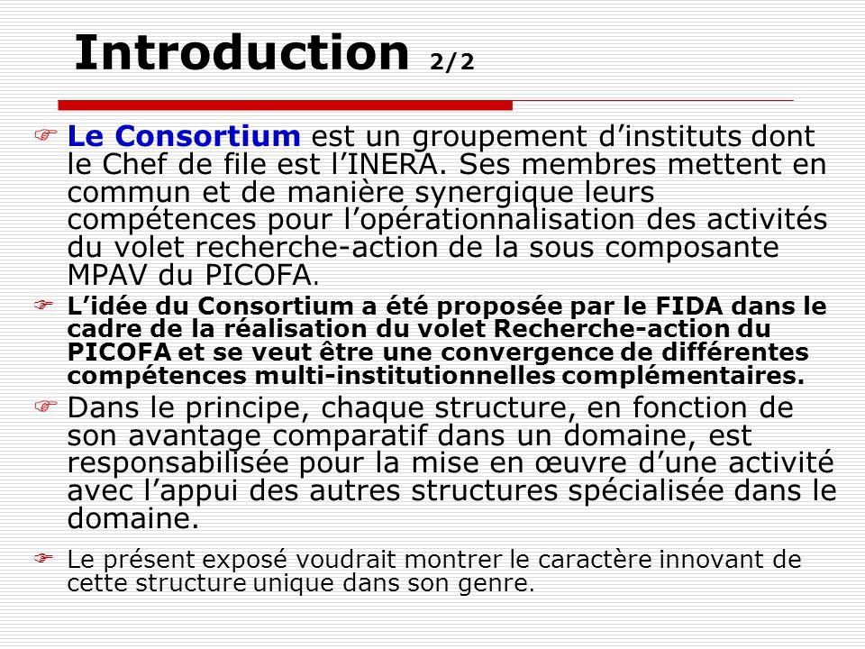 Introduction 2/2 Le Consortium est un groupement dinstituts dont le Chef de file est lINERA.