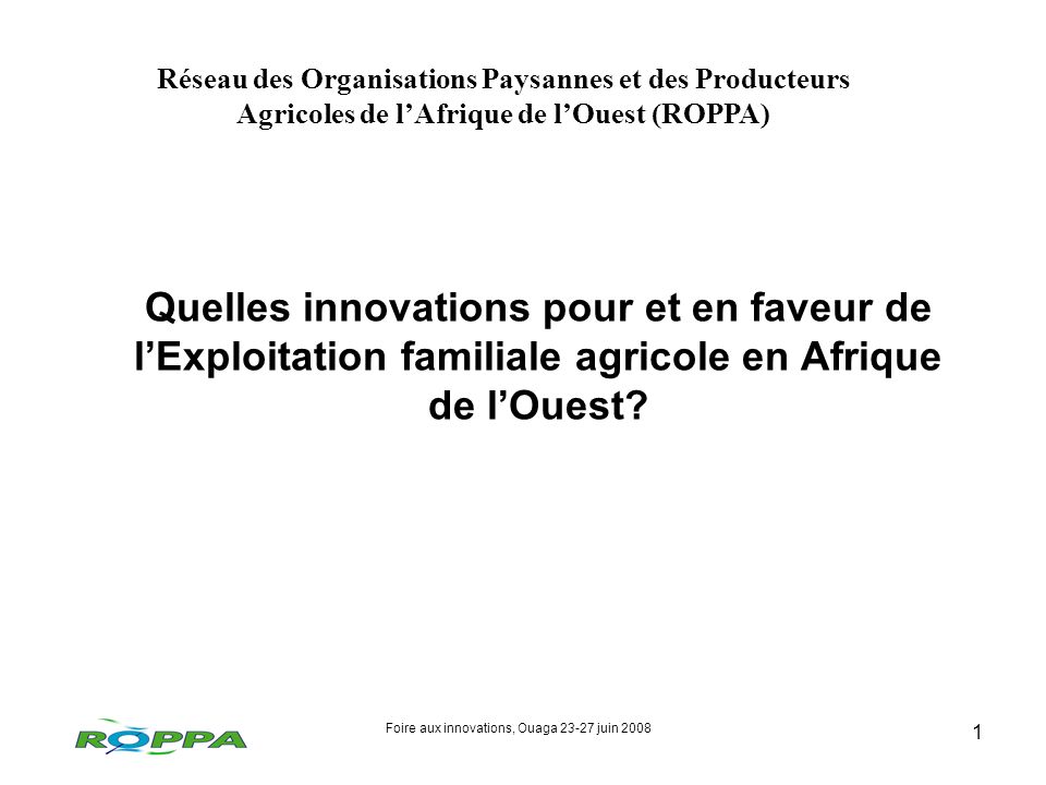Foire aux innovations, Ouaga juin Quelles innovations pour et en faveur de lExploitation familiale agricole en Afrique de lOuest.