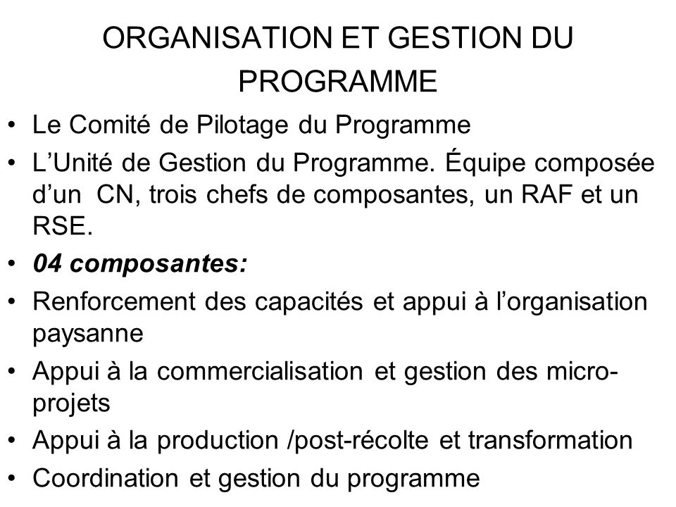 ORGANISATION ET GESTION DU PROGRAMME Le Comité de Pilotage du Programme LUnité de Gestion du Programme.