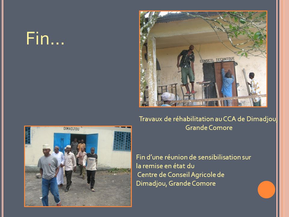 Travaux de réhabilitation au CCA de Dimadjou, Grande Comore Fin dune réunion de sensibilisation sur la remise en état du Centre de Conseil Agricole de Dimadjou, Grande Comore Fin…
