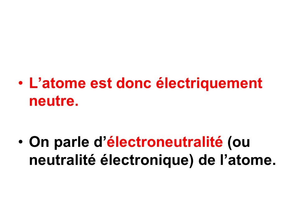 Latome est donc électriquement neutre.