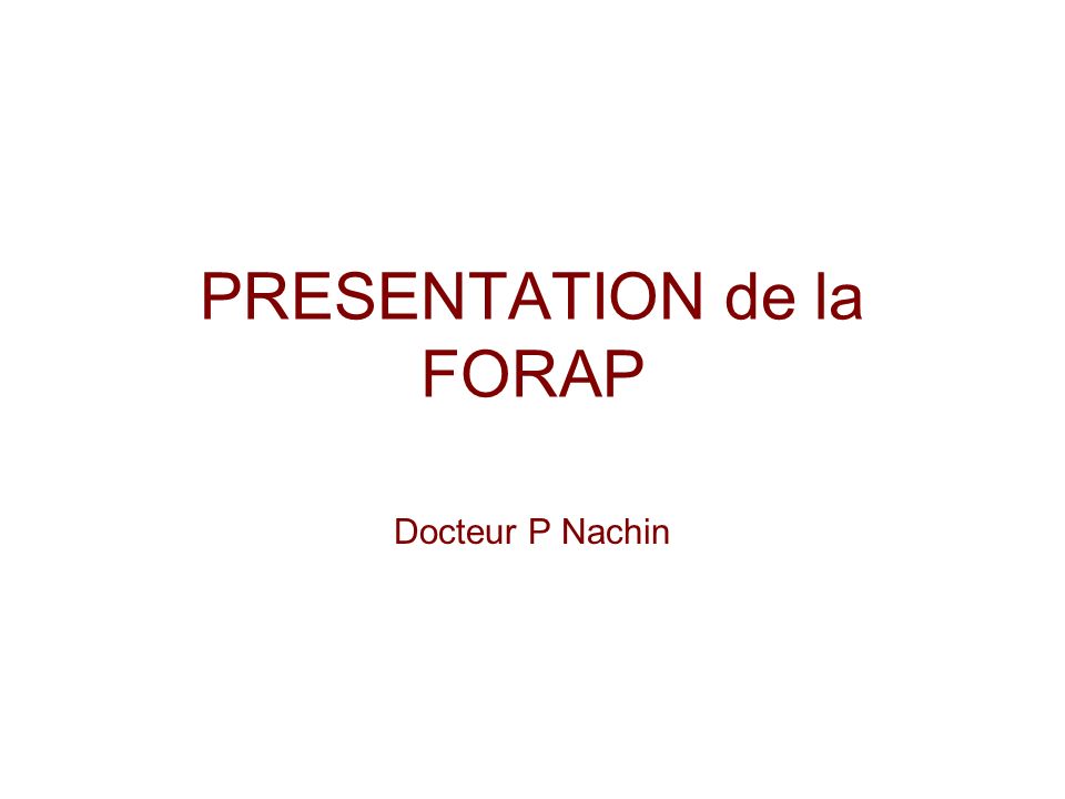 PRESENTATION de la FORAP Docteur P Nachin