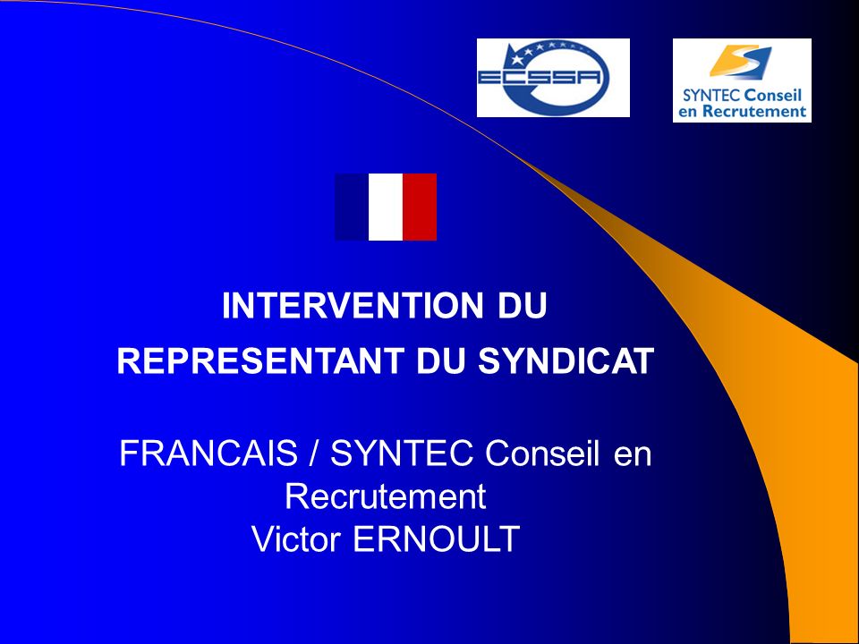 INTERVENTION DU REPRESENTANT DU SYNDICAT FRANCAIS / SYNTEC Conseil en Recrutement Victor ERNOULT