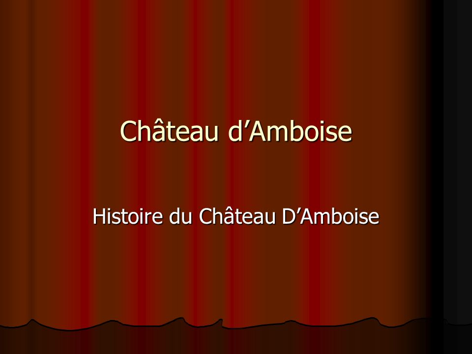 Château dAmboise Histoire du Château DAmboise