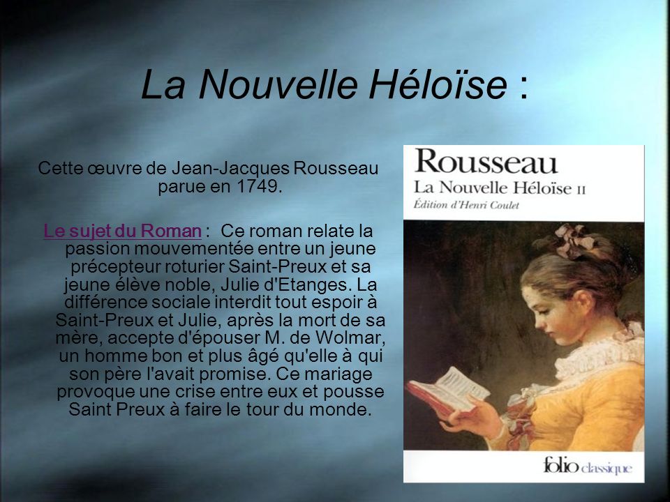 La Nouvelle Héloïse : Cette œuvre de Jean-Jacques Rousseau parue en 1749.