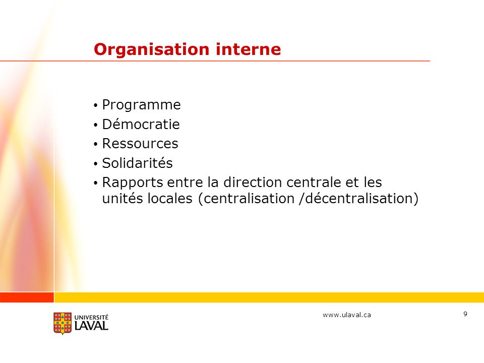 9 Organisation interne Programme Démocratie Ressources Solidarités Rapports entre la direction centrale et les unités locales (centralisation /décentralisation)