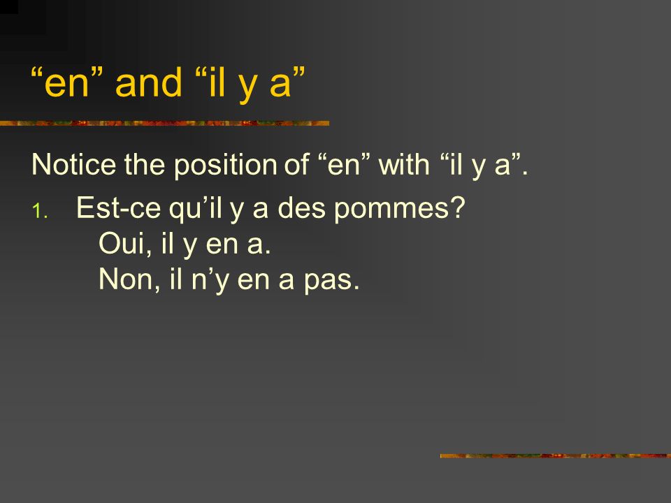 en and il y a Notice the position of en with il y a.