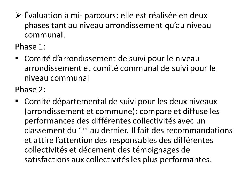 Évaluation à mi- parcours: elle est réalisée en deux phases tant au niveau arrondissement quau niveau communal.