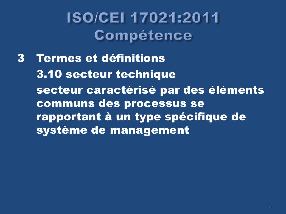 3 3Termes et définitions 3.10 secteur technique secteur caractérisé par des éléments communs des processus se rapportant à un type spécifique de système de management