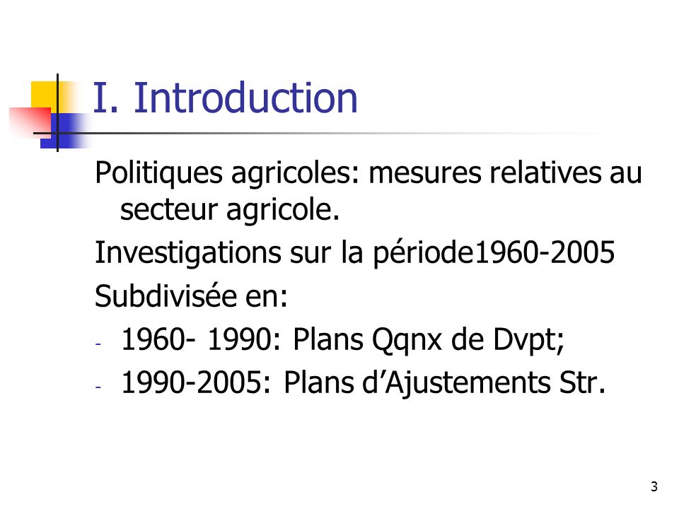 3 I. Introduction Politiques agricoles: mesures relatives au secteur agricole.