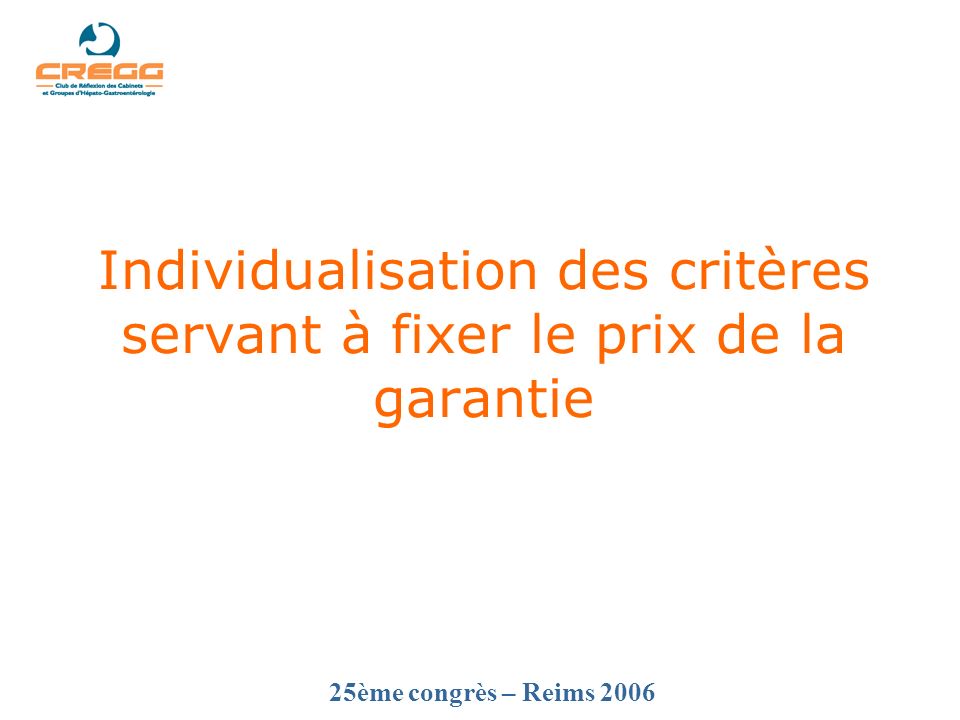 25ème congrès – Reims 2006 Individualisation des critères servant à fixer le prix de la garantie