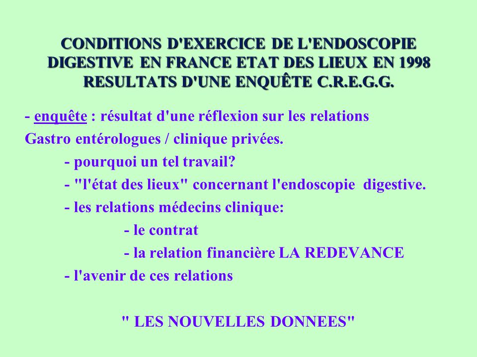 CONDITIONS D EXERCICE DE L ENDOSCOPIE DIGESTIVE EN FRANCE ETAT DES LIEUX EN 1998 RESULTATS D UNE ENQUÊTE C.R.E.G.G.