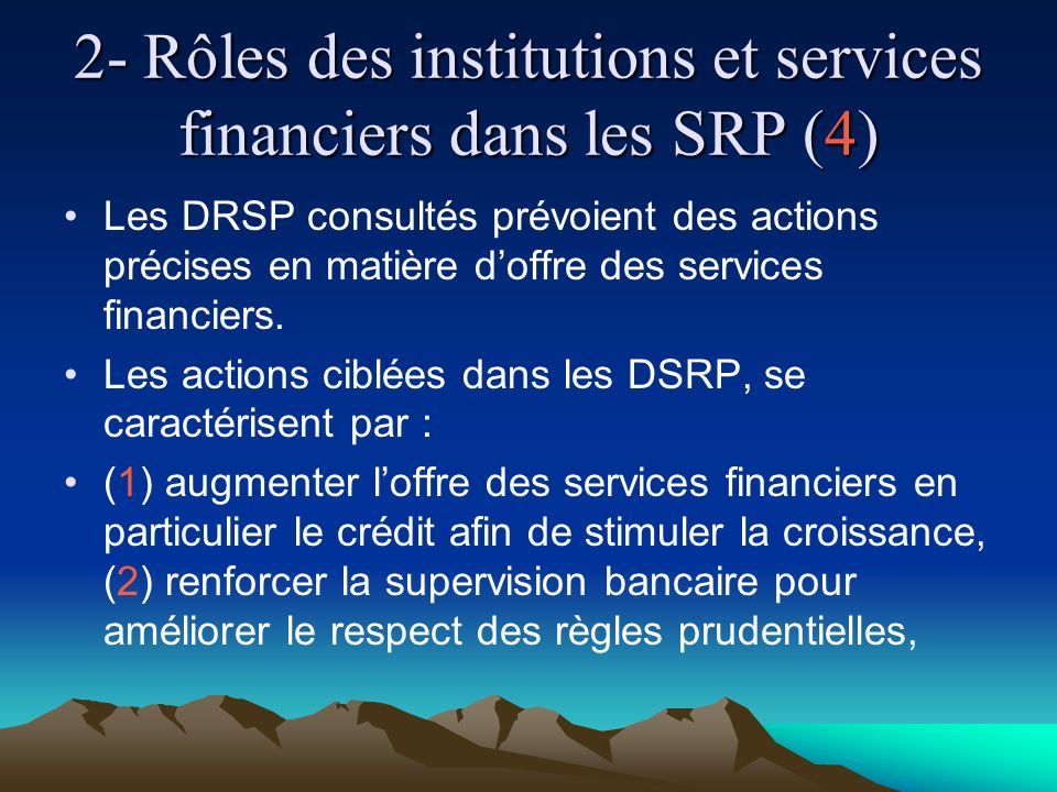 2- Rôles des institutions et services financiers dans les SRP (4) Les DRSP consultés prévoient des actions précises en matière doffre des services financiers.