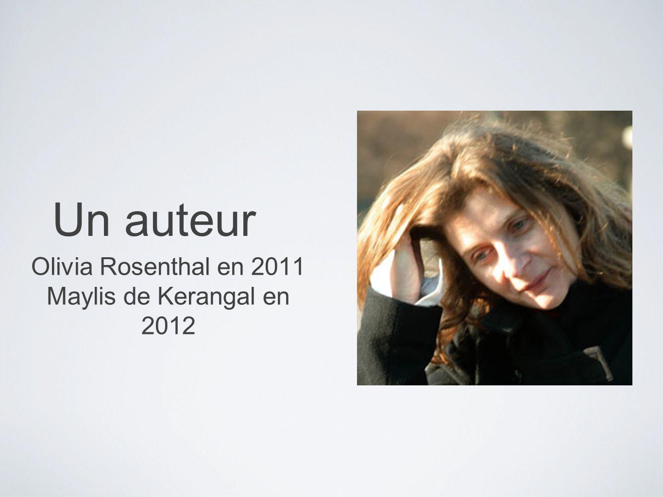 Un auteur Olivia Rosenthal en 2011 Maylis de Kerangal en 2012