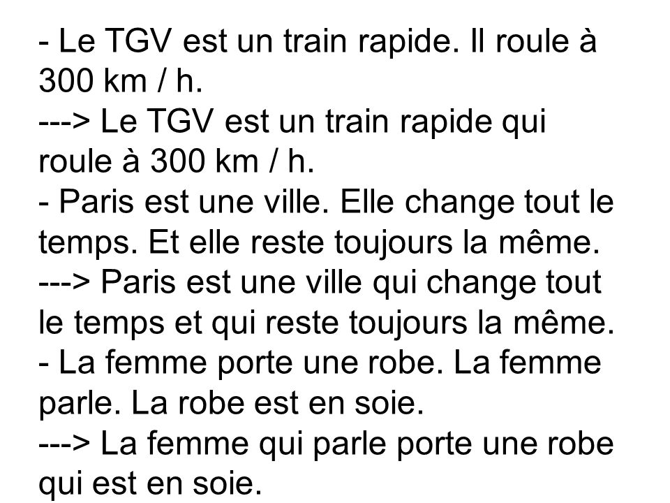 - Le TGV est un train rapide. Il roule à 300 km / h.