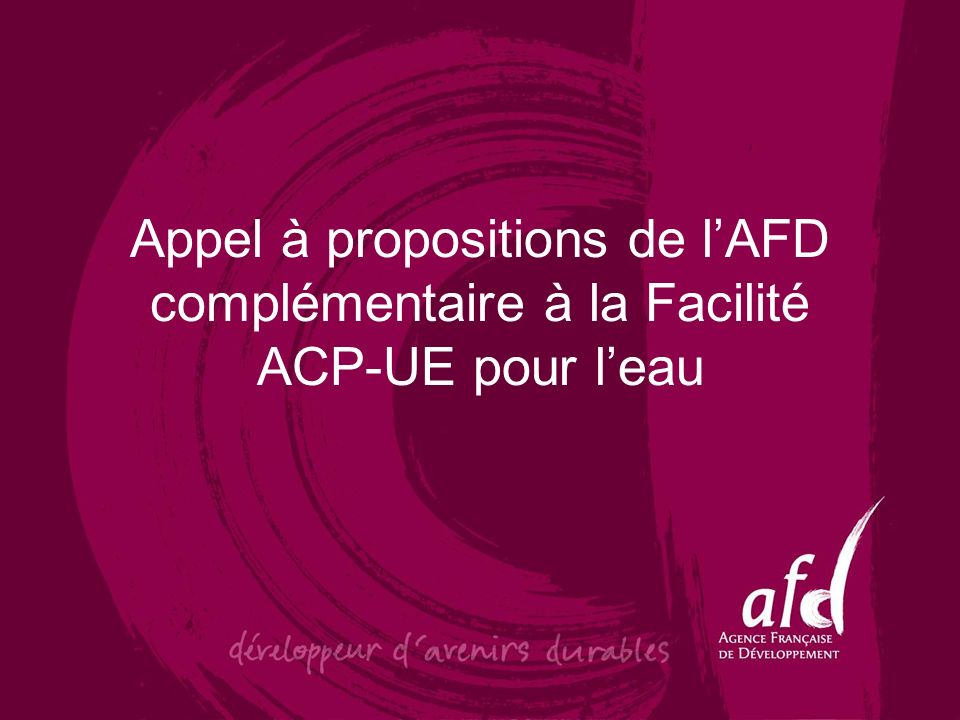 Appel à propositions de lAFD complémentaire à la Facilité ACP-UE pour leau