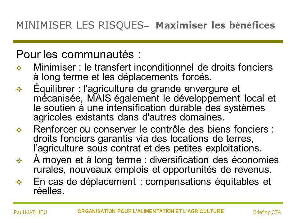 MINIMISER LES RISQUES – Maximiser les b é n é fices Pour les communautés : Minimiser : le transfert inconditionnel de droits fonciers à long terme et les déplacements forcés.