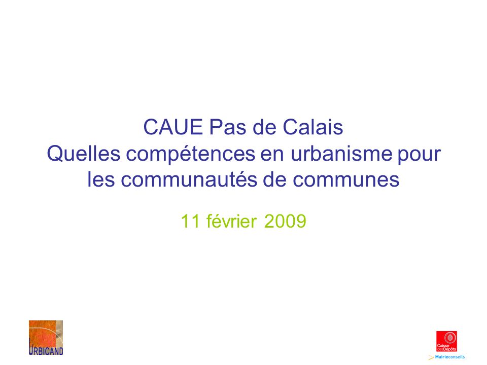 CAUE Pas de Calais Quelles compétences en urbanisme pour les communautés de communes 11 février 2009