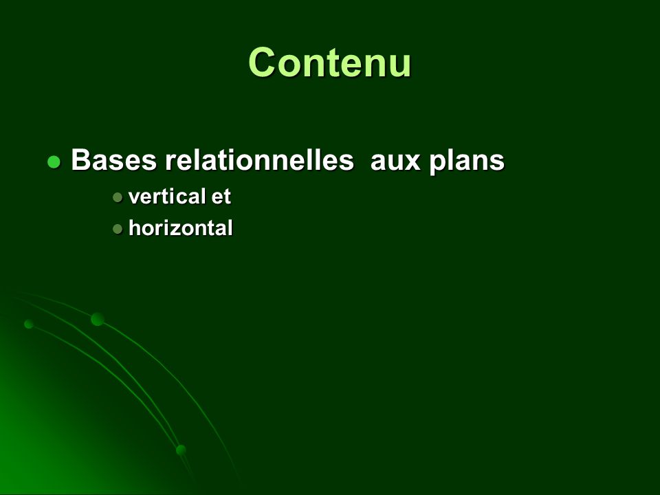 Contenu Bases relationnelles aux plans Bases relationnelles aux plans vertical et vertical et horizontal horizontal