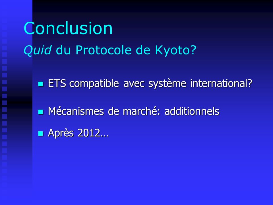Conclusion Quid du Protocole de Kyoto. ETS compatible avec système international.