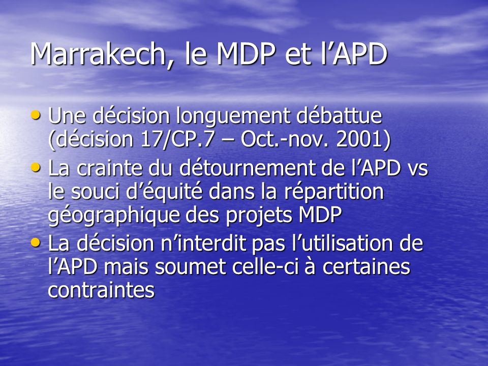 Marrakech, le MDP et lAPD Une décision longuement débattue (décision 17/CP.7 – Oct.-nov.