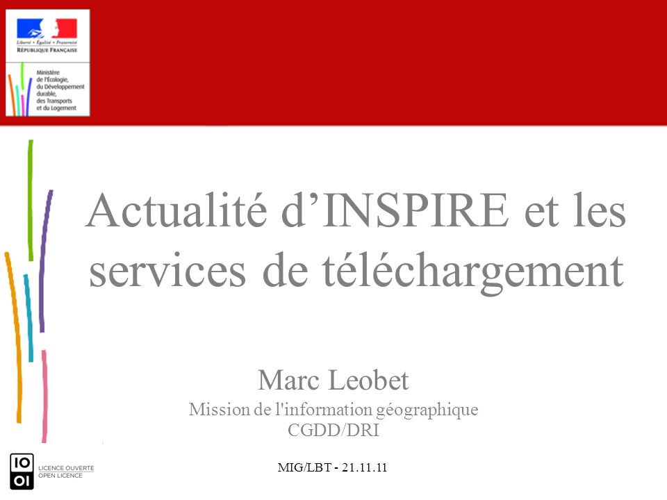 MIG/LBT Marc Leobet Mission de l information géographique CGDD/DRI Actualité dINSPIRE et les services de téléchargement