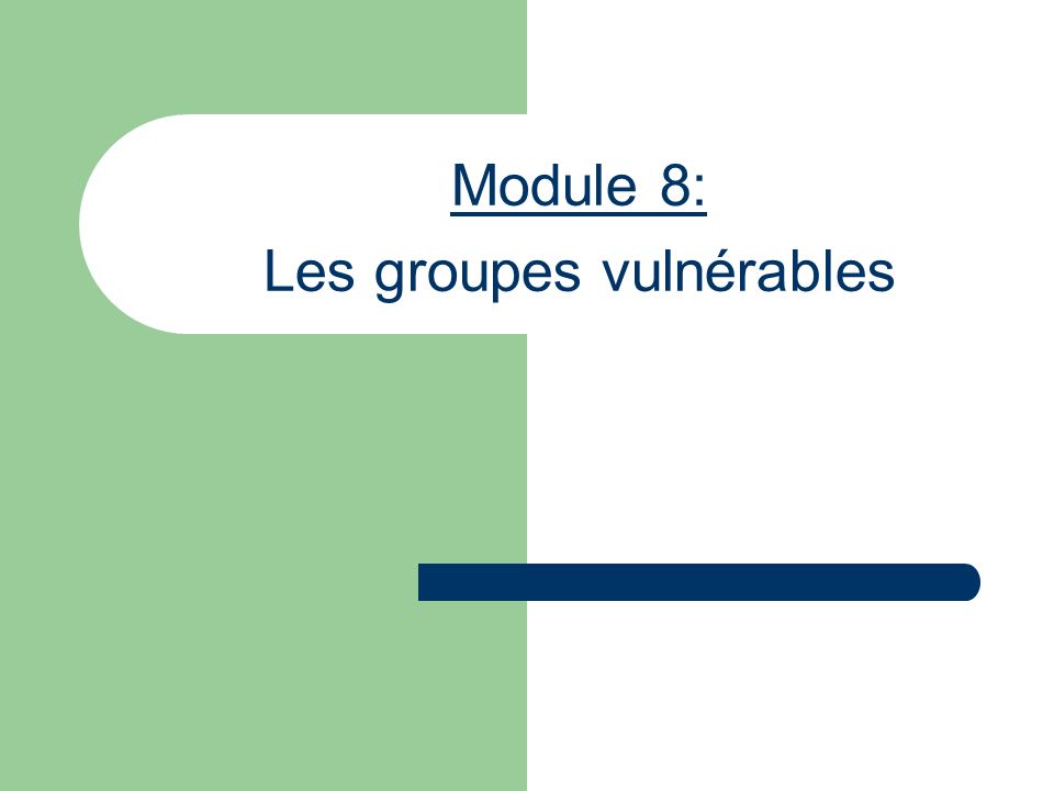Module 8: Les groupes vulnérables