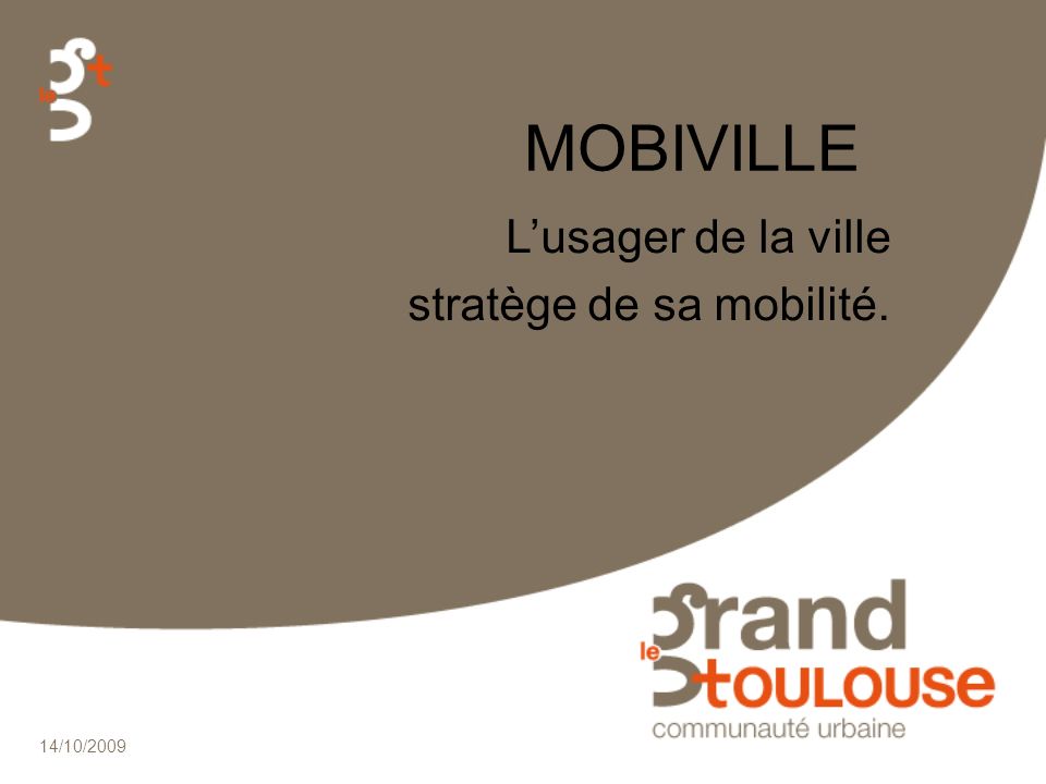 14/10/2009 MOBIVILLE Lusager de la ville stratège de sa mobilité.