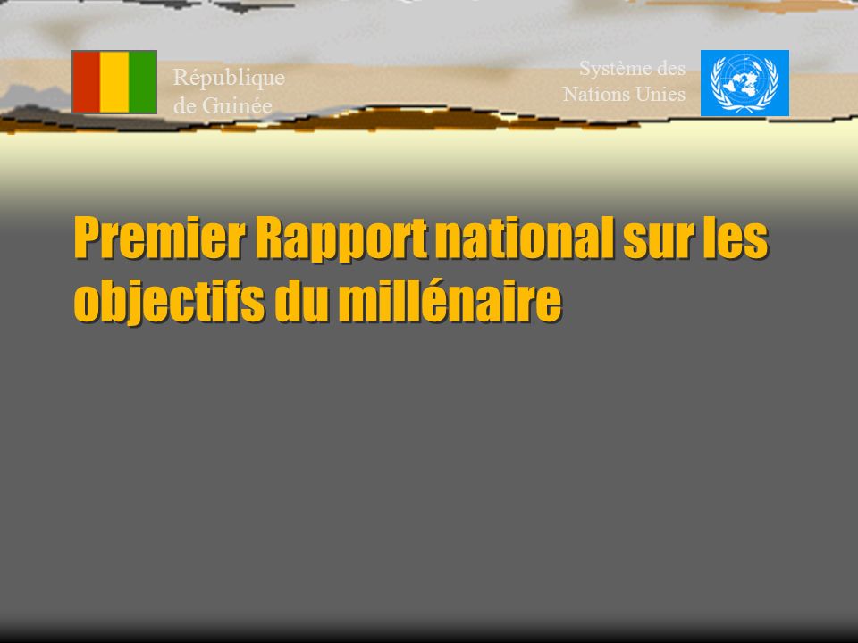 Premier Rapport national sur les objectifs du millénaire République de Guinée Système des Nations Unies