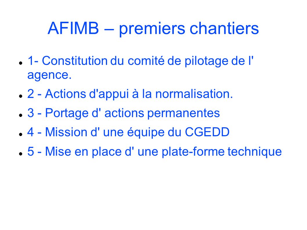 AFIMB – premiers chantiers 1- Constitution du comité de pilotage de l agence.