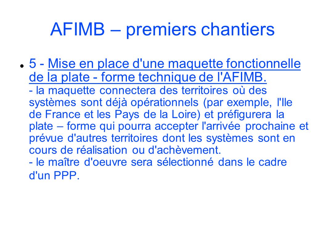AFIMB – premiers chantiers 5 - Mise en place d une maquette fonctionnelle de la plate - forme technique de l AFIMB.
