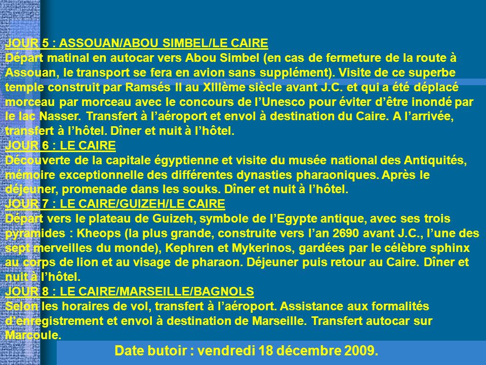 JOUR 1 : BAGNOLS/MARSEILLE/LOUXOR Transfert sur Marseille.