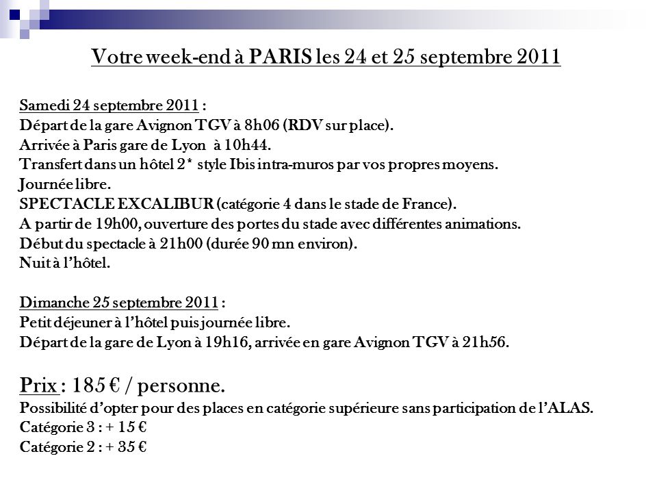 Votre week-end à PARIS les 24 et 25 septembre 2011 Samedi 24 septembre 2011 : Départ de la gare Avignon TGV à 8h06 (RDV sur place).