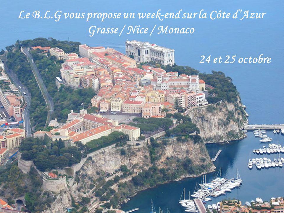 Le B.L.G vous propose un week-end sur la Côte dAzur Grasse / Nice / Monaco 24 et 25 octobre