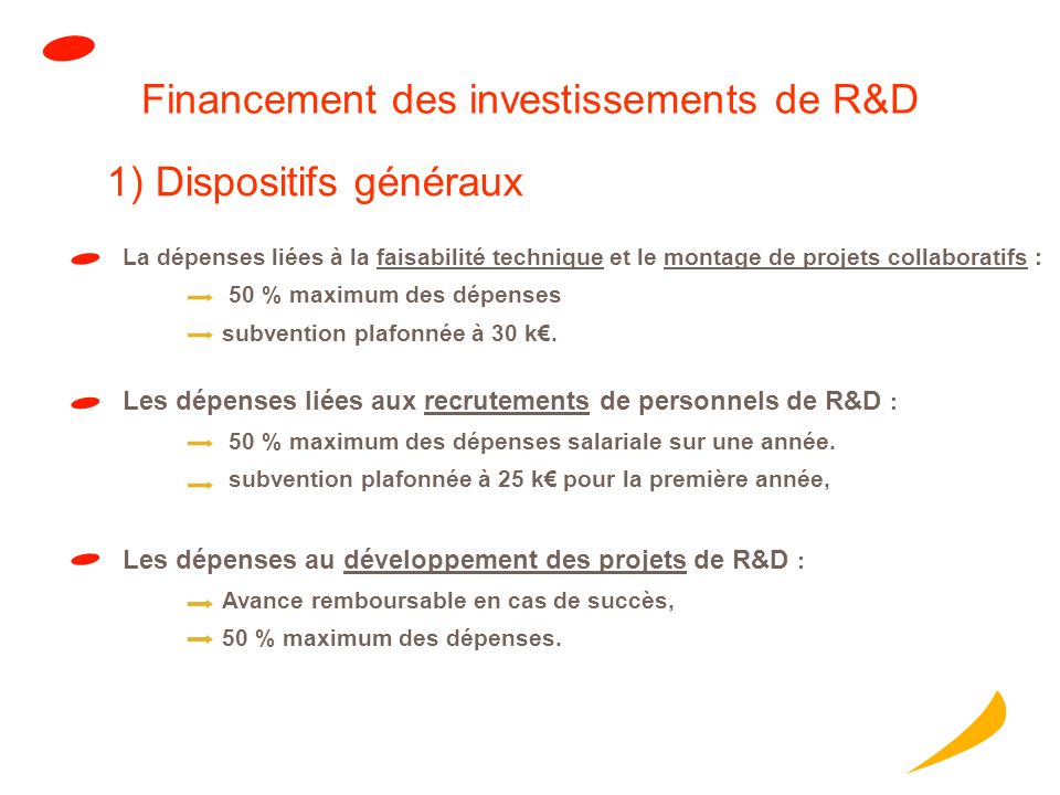 Financement des investissements de R&D Les dépenses liées aux recrutements de personnels de R&D : 50 % maximum des dépenses salariale sur une année.