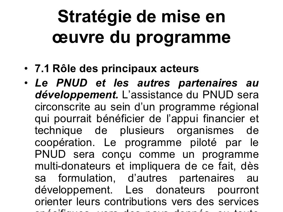 Stratégie de mise en œuvre du programme 7.1Rôle des principaux acteurs Le PNUD et les autres partenaires au développement.