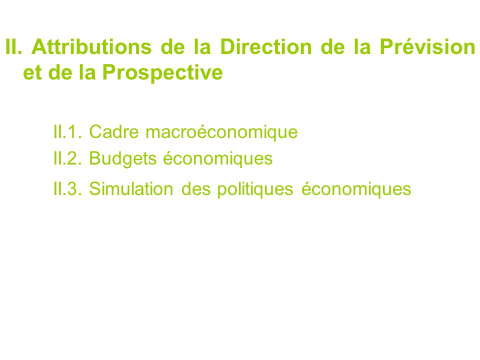 II. Attributions de la Direction de la Prévision et de la Prospective II.1.