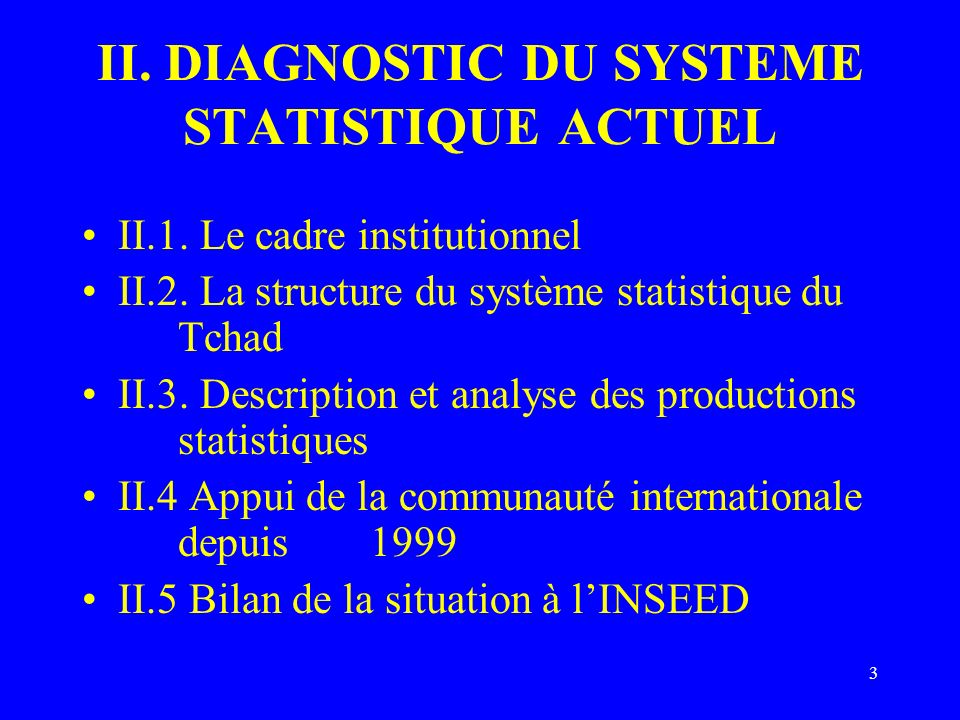 3 II. DIAGNOSTIC DU SYSTEME STATISTIQUE ACTUEL II.1.