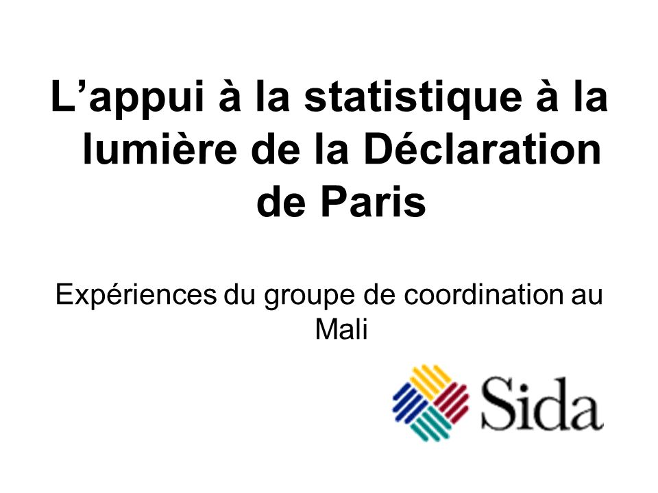 Lappui à la statistique à la lumière de la Déclaration de Paris Expériences du groupe de coordination au Mali