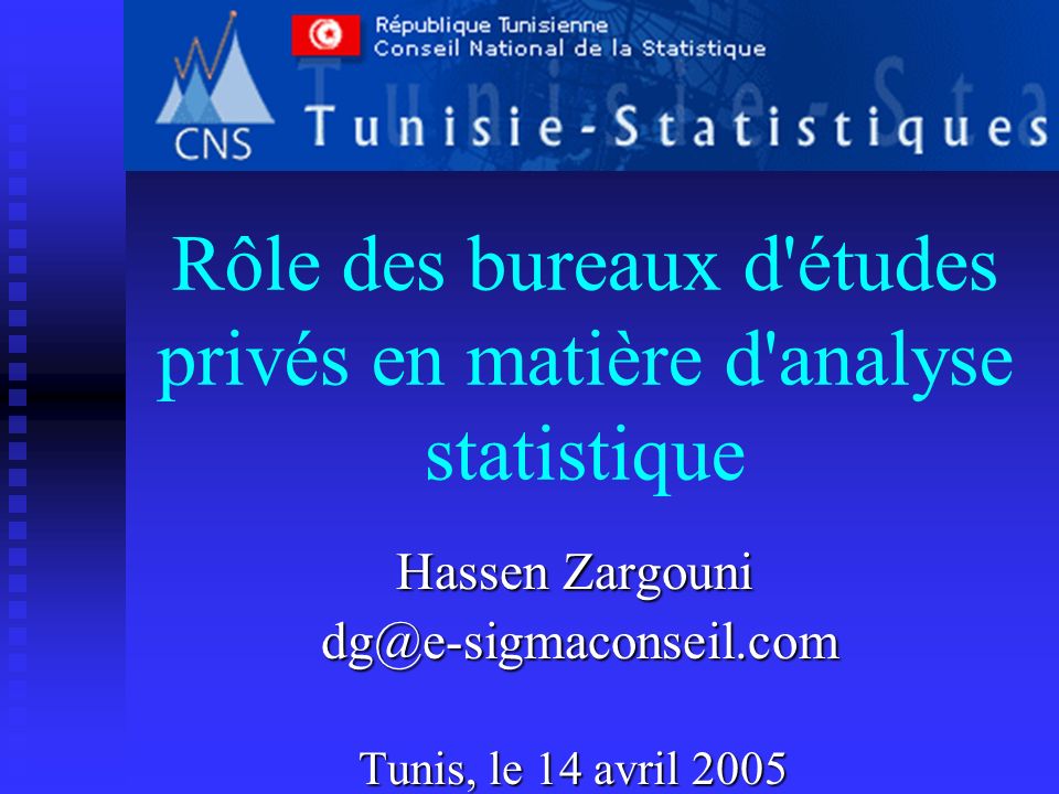 Rôle des bureaux d études privés en matière d analyse statistique Hassen Zargouni  Tunis, le 14 avril 2005