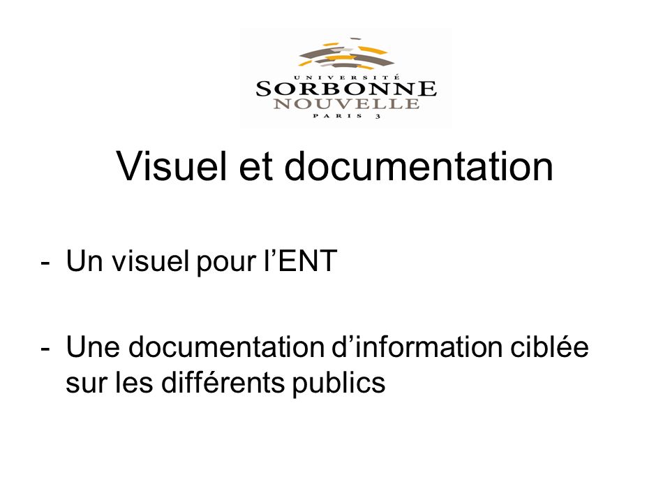 Visuel et documentation -Un visuel pour lENT -Une documentation dinformation ciblée sur les différents publics