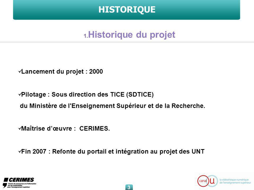 HISTORIQUE Lancement du projet : 2000 Pilotage : Sous direction des TICE (SDTICE) du Ministère de l Enseignement Supérieur et de la Recherche.