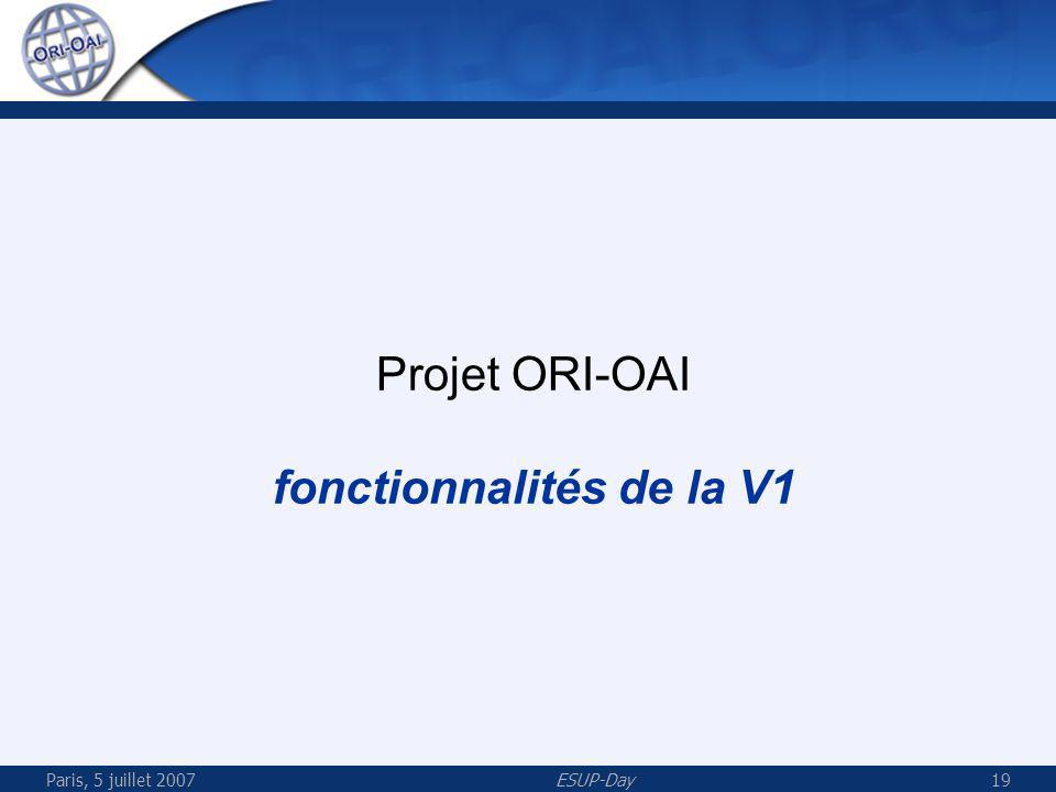 Paris, 5 juillet 2007ESUP-Day19 Projet ORI-OAI fonctionnalités de la V1