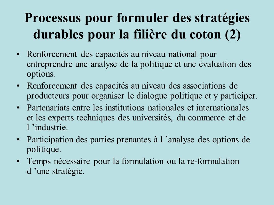 Processus pour formuler des stratégies durables pour la filière du coton (2) Renforcement des capacités au niveau national pour entreprendre une analyse de la politique et une évaluation des options.