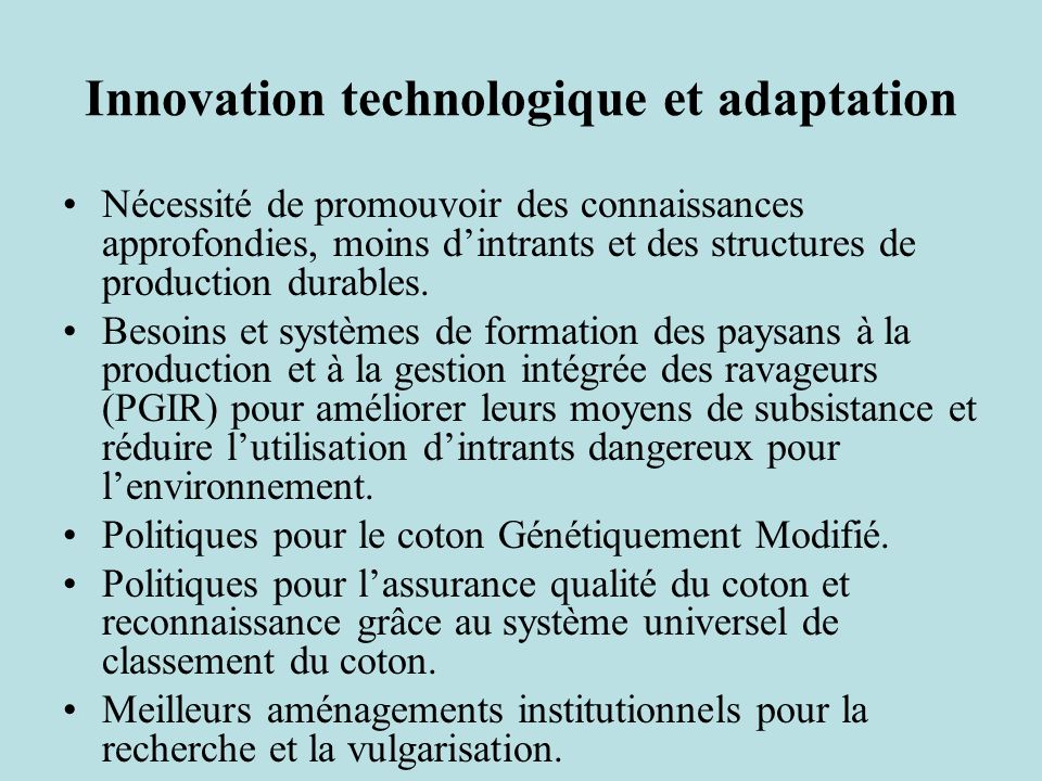 Innovation technologique et adaptation Nécessité de promouvoir des connaissances approfondies, moins dintrants et des structures de production durables.